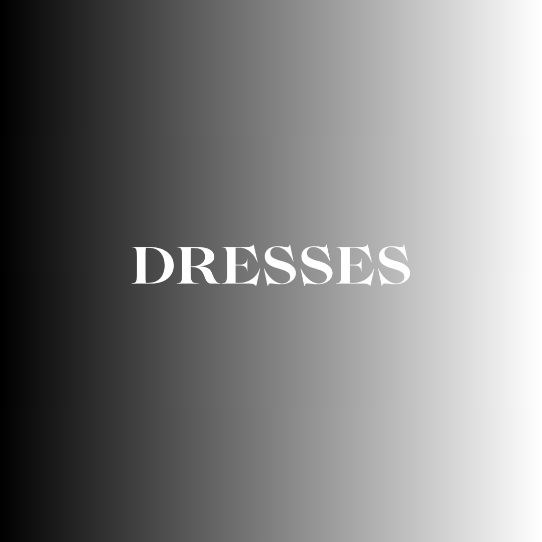 DRESSES